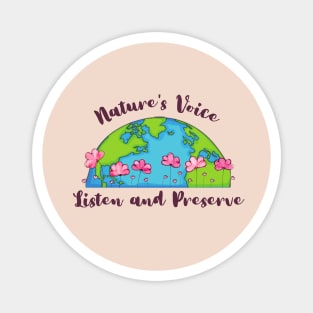 Earth Day : Nature's Voice Listen and Preserve Magnet